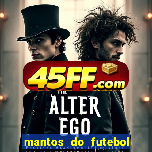 mantos do futebol jogos de hoje na tv